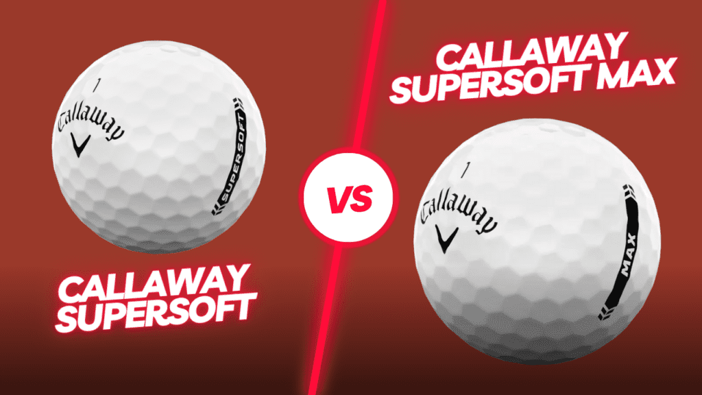 Callaway Supersoft vs Supersoft Max review