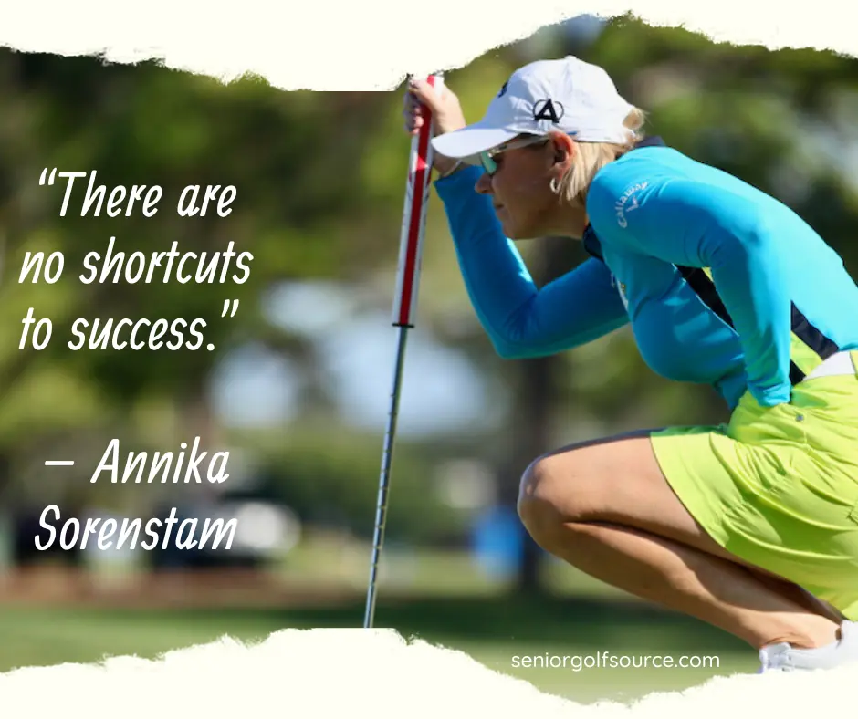 Annika Sorenstam's golf quote and photo of her analyzing her putt on the green. Photo by Senior Golf Source.